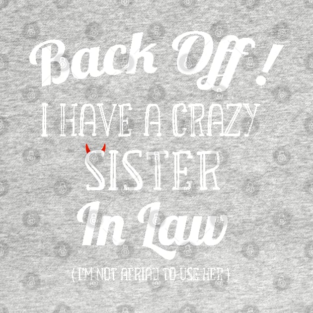 Back off I have a Crazy Sister -Funny Sister Gift by WassilArt